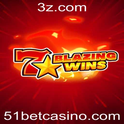 BlazingWins: Descubra o Exuberante Universo das Apostas com 51 Bet